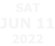 SAT JUN 11 2022